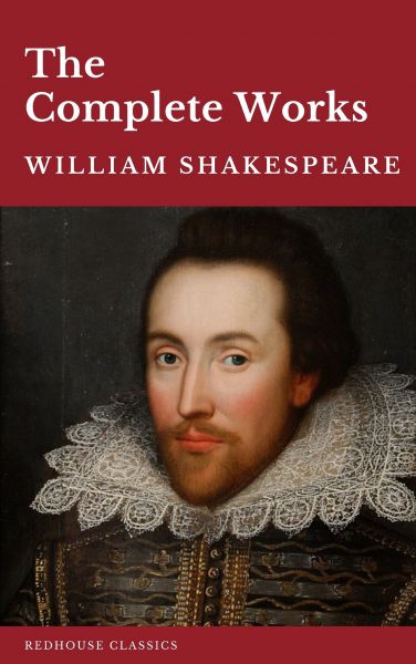 William Shakespeare The Complete Works (37 plays, 160 sonnets and 5 Poetry Books With Active Table o