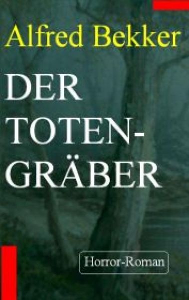 Alfred Bekker Horror-Roman - Der Totengräber