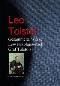 Gesammelte Werke Lew Nikolajewitsch Graf Tolstois
