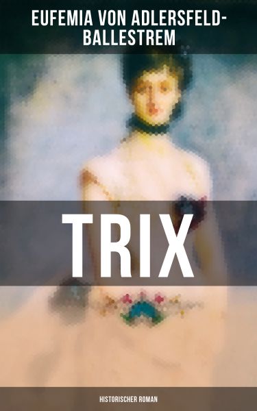 Trix (Historischer Roman)