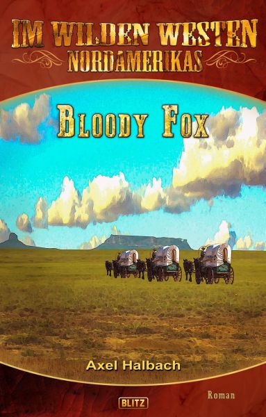 Im wilden Westen Nordamerikas 17: Bloody Fox