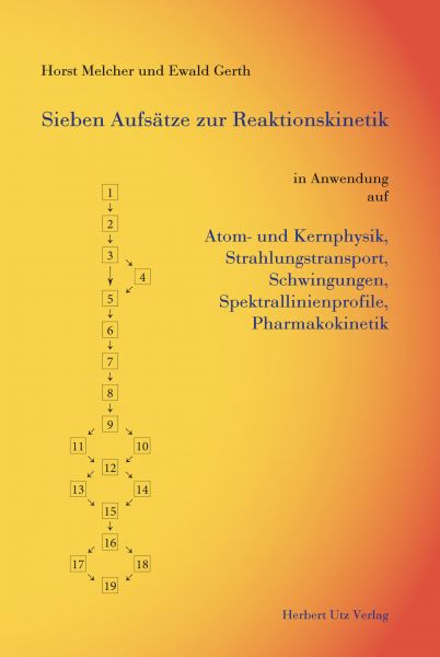 Sieben Aufsätze zur Reaktionskinetik in Anwendung auf Atom- und Kernphysik, Strahlungstransport, Sch