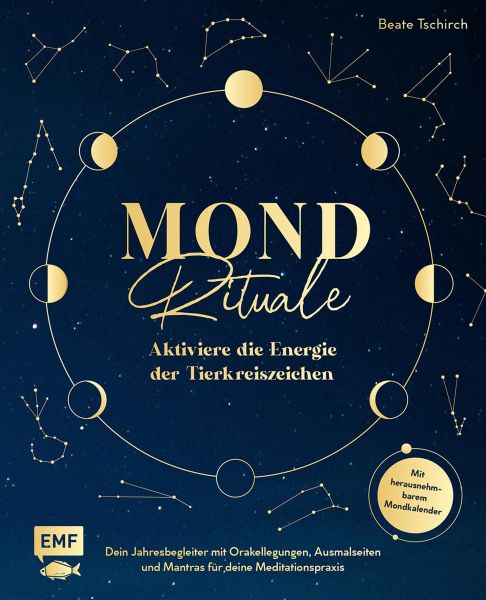 Mond-Rituale – Aktiviere die Energie der Tierkreiszeichen | Dein Jahresbegleiter mit Orakellegungen,