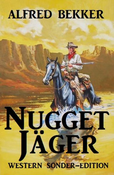 Alfred Bekker Western Sonder-Edition - Nugget-Jäger