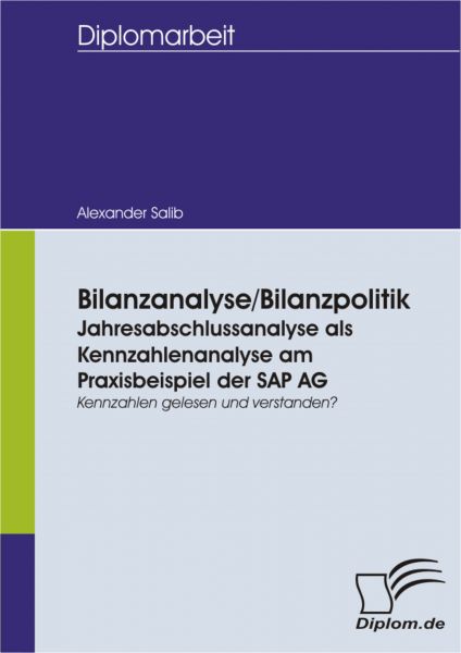 Bilanzanalyse/ Bilanzpolitik: Jahresabschlussanalyse als Kennzahlenanalyse am Praxisbeispiel der SAP
