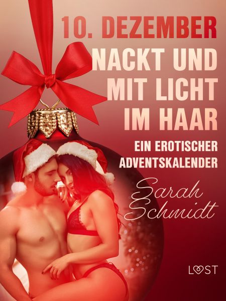 10. Dezember: Nackt und mit Licht im Haar – ein erotischer Adventskalender