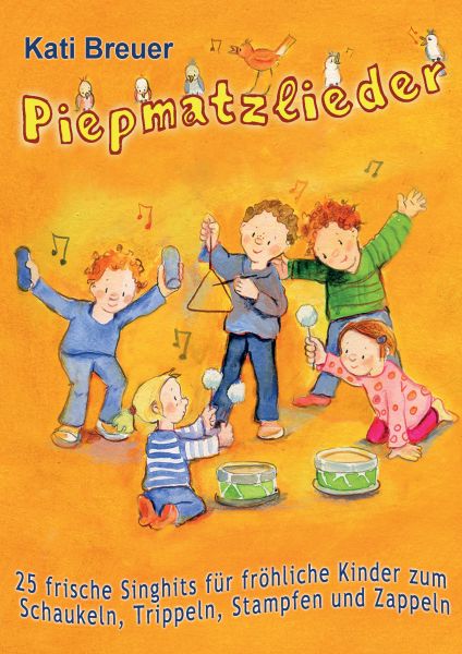 Piepmatzlieder - 25 frische Singhits für fröhliche Kinder zum Schaukeln, Trippeln, Stampfen und Zapp