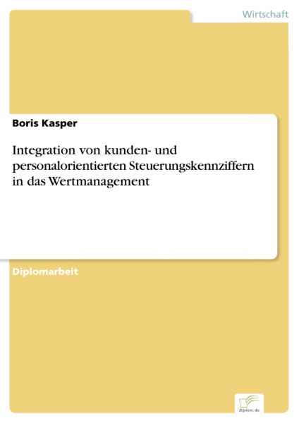 Integration von kunden- und personalorientierten Steuerungskennziffern in das Wertmanagement