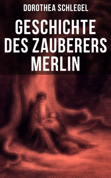 Geschichte des Zauberers Merlin