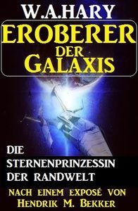 Eroberer der Galaxis - Die Sternenprinzessin der Randwelt