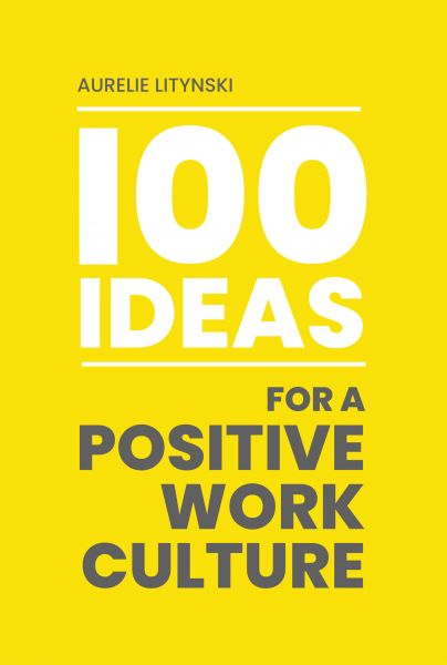 100 Ideas For A Positive Work Culture