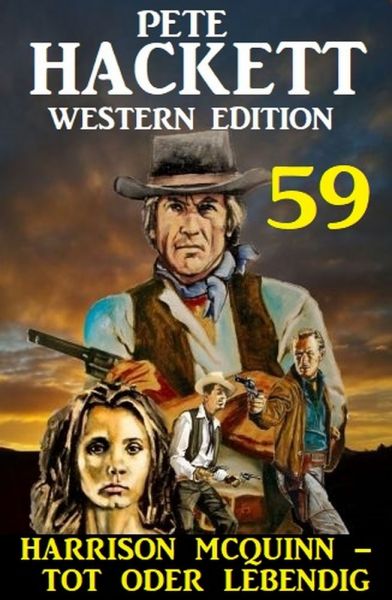 Harrison McQuinn - tot oder lebendig: Pete Hackett Western Edition 59