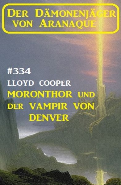 ​Moronthor und der Vampir von Denver: Der Dämonenjäger von Aranaque 334