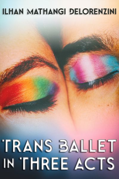 Trans Ballet in Three Acts