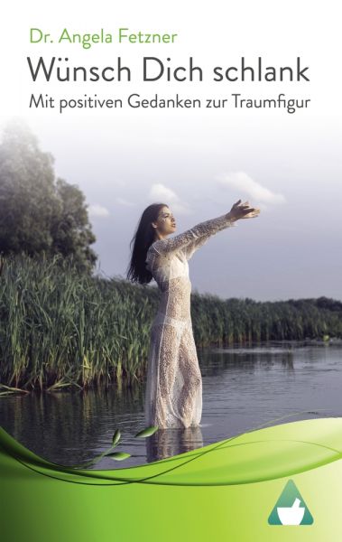 Wünsch Dich schlank – Mit positiven Gedanken zur Traumfigur