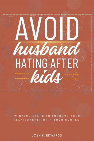 Avoid Husband-Hating After Kids::