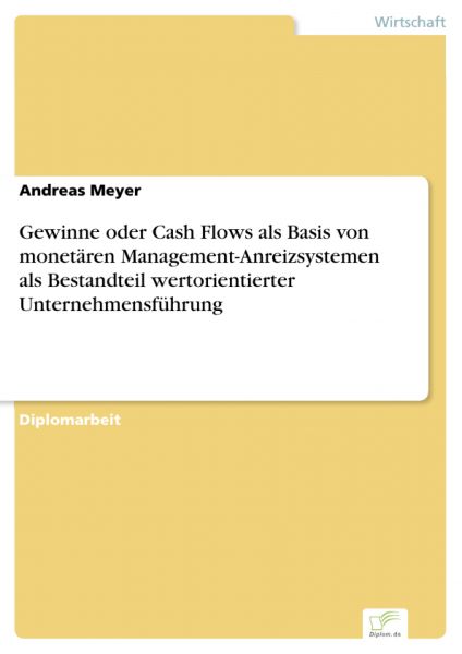 Gewinne oder Cash Flows als Basis von monetären Management-Anreizsystemen als Bestandteil wertorient