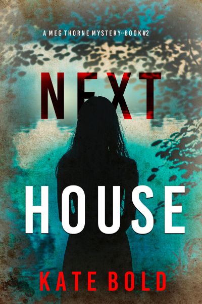 Next House (A Meg Thorne Suspense Thriller—Book Two)