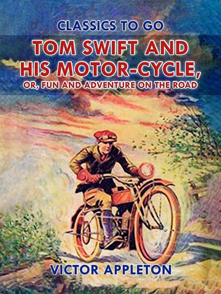 Tom Swift and His Motor-Cycle, or, Fun and Adventure on the Road