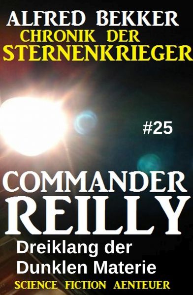 Commander Reilly #25: Dreiklang der Dunklen Materie: Chronik der Sternenkrieger