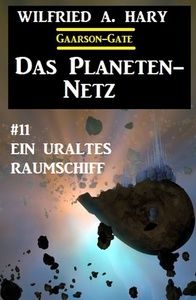 ​Das Planeten-Netz 11: Ein uraltes Raumschiff