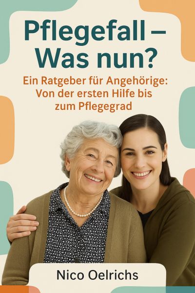 Pflegefall – Was nun?