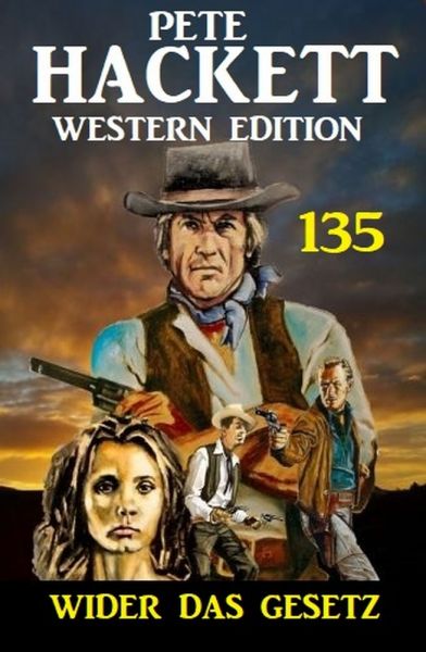 Wider das Gesetz: Pete Hackett Western Edition 135