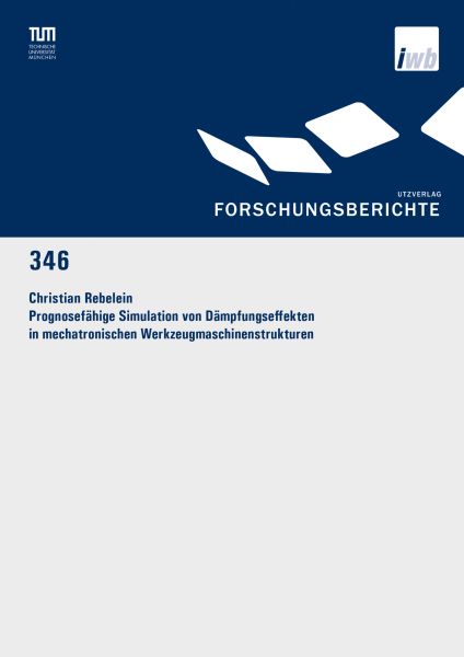 Prognosefähige Simulation von Dämpfungseffekten in mechatronischen Werkzeugmaschinenstrukturen