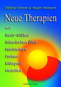 Neue Therapien mit Bach-Blüten, ätherischen Ölen, Edelsteinen, Farben, Klängen, Metallen
