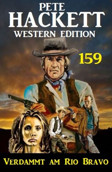 Verdammt am Rio Bravo: Pete Hackett Western Edition 159