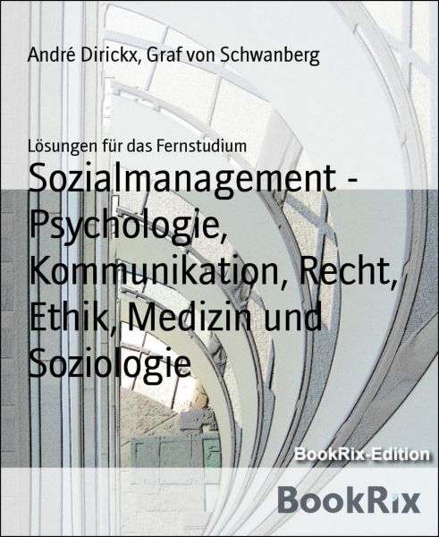 Sozialmanagement - Psychologie, Kommunikation, Recht, Ethik, Medizin und Soziologie