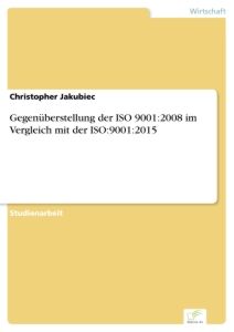 Gegenüberstellung der ISO 9001:2008 im Vergleich mit der ISO:9001:2015