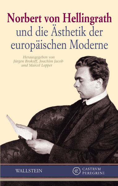 Norbert von Hellingrath und die Ästhetik der europäischen Moderne