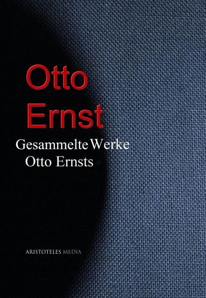 Gesammelte Werke Otto Ernsts