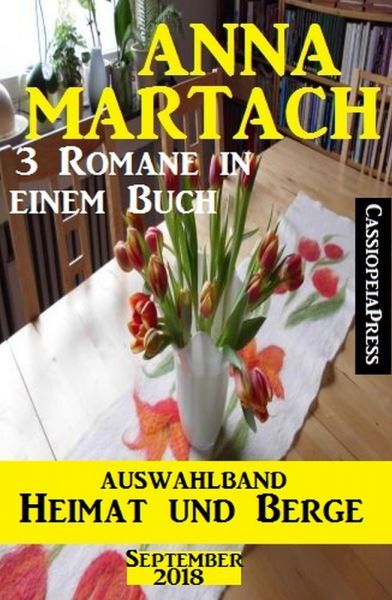 Anna Martach Auswahlband Heimat und Berge September 2018: 3 Romane in einem Buch