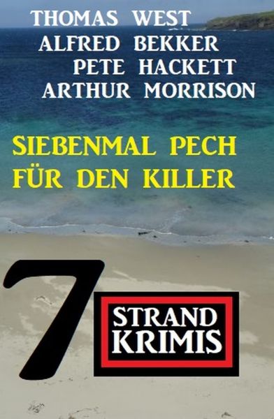 Siebenmal Pech für den Killer: 7 Strand Krimis
