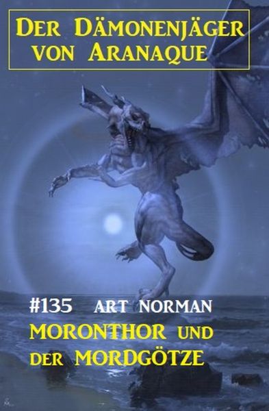 Moronthor und der Mordgötze: Der Dämonenjäger von Aranaque 135