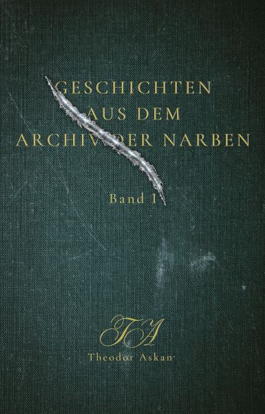 Geschichten aus dem Archiv der Narben – Band I