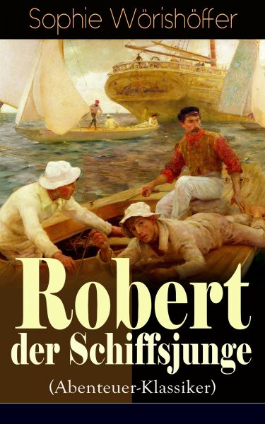 Robert der Schiffsjunge (Abenteuer-Klassiker)