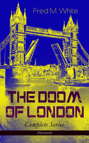 THE DOOM OF LONDON - Complete Series (Illustrated)