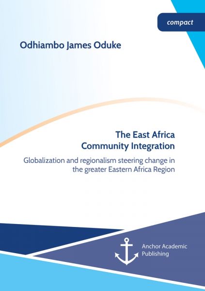 The East Africa Community Integration. Globalization and regionalism steering change in the greater