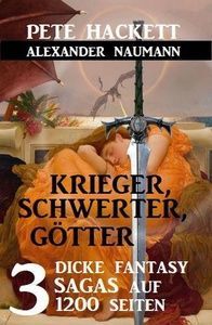 Krieger, Schwerter, Götter - 3 dicke Fantasy Sagas auf 1200 Seiten