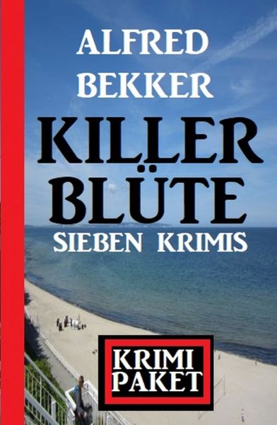 Killerblüte: Sieben Krimis: Krimi Paket