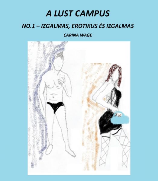 A Lust Campus: No.1 - Izgalmas, erotikus és izgalmas
