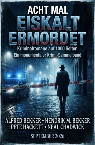 Acht mal eiskalt ermordet - Acht Kriminalromane auf 1000 Seiten