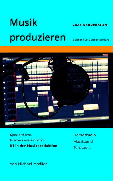 Musik produzieren Schritt für Schritt erklärt Neuversion 2025