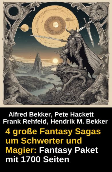 4 große Fantasy Sagas um Schwerter und Magier: Fantasy Paket mit 1700 Seiten