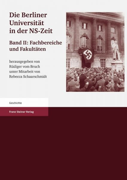 Die Berliner Universität in der NS-Zeit. Band II Herausgegeben im Auftrag der Senatskommission 'Die