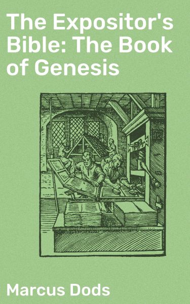 The Expositor's Bible: The Book of Genesis
