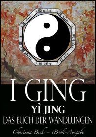 I Ging [Yì Jing] - Das Buch der Wandlungen
